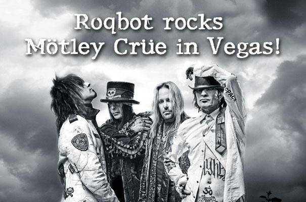 Roqbot Rocks Motley Crue